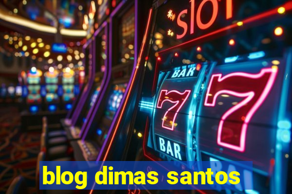 blog dimas santos